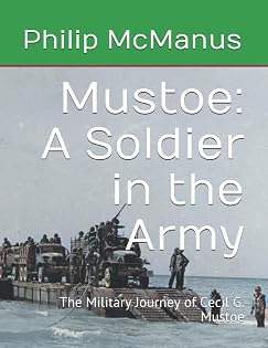Cover of Mustoe: A Soldier in the Army: The Military Journey of Cecil G. Mustoe